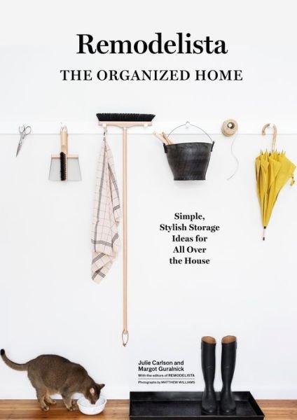 Cover for Julie Carlson · Remodelista: The Organized Home: Simple, Stylish Storage Ideas for All Over the House (Hardcover Book) (2017)