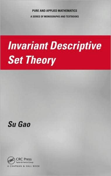 Cover for Su Gao · Invariant Descriptive Set Theory (Hardcover Book) (2008)