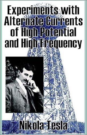 Experiments with Alternate Currents of High Potential and High Frequency - Nikola Tesla - Books - Fredonia Books (NL) - 9781589639935 - September 11, 2002