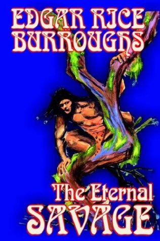 The Eternal Savage - Edgar Rice Burroughs - Books - Wildside Press - 9781592244935 - 2004