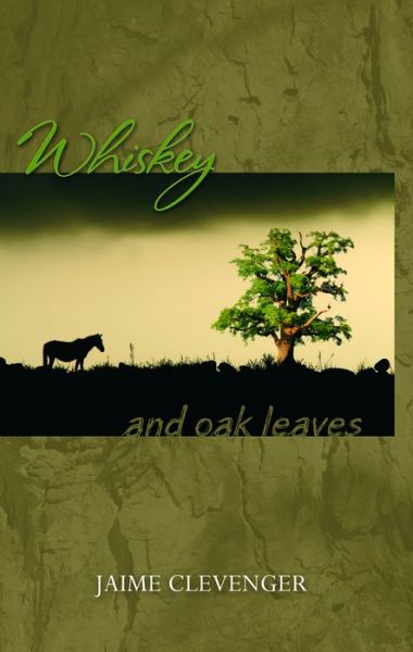 Cover for Jaime Clevenger · Whiskey and Oak Leaves (Paperback Book) (2007)