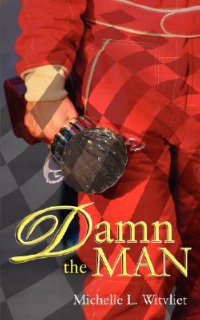 Damn The Man - Michelle Witvliet - Books - The Wild Rose Press - 9781601540935 - July 27, 2007