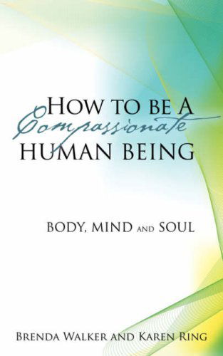 Cover for Karen Ring · How to Be a Compassionate Human Being (Paperback Book) (2008)