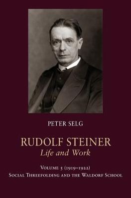 Cover for Peter Selg · Rudolf Steiner, Life and Work: 1919-1922: Social Threefolding and the Waldorf School - Rudolf Steiner, Life and Work (Paperback Book) (2017)