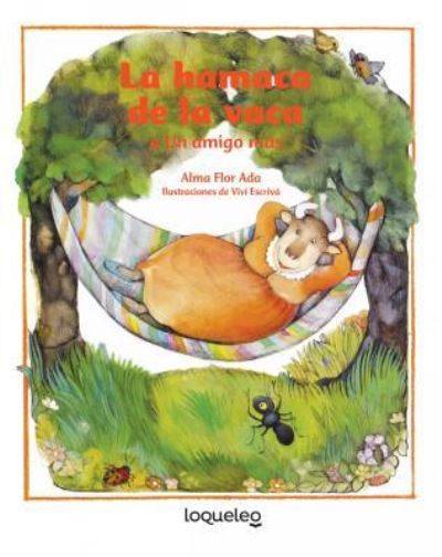 La hamaca de la vaca / In the Cow's Backyard - Alma Flor Ada - Books - Santillana USA - Loqueleo - 9781631138935 - July 1, 2016