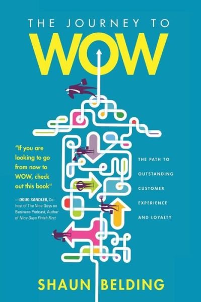 Cover for Shaun Belding · The Journey to Wow: The Path to Outstanding Customer Experience and Loyalty (Taschenbuch) (2018)