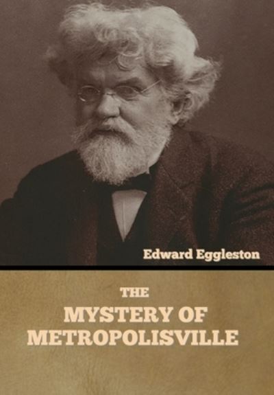 Cover for Edward Eggleston · The Mystery of Metropolisville (Gebundenes Buch) (2022)