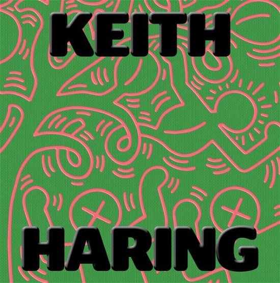 Cover for Keith Haring: Art Is for Everybody (Hardcover Book) (2023)
