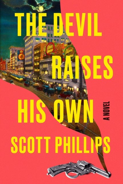 Cover for Scott Phillips · The Devil Raises His Own (Gebundenes Buch) (2024)