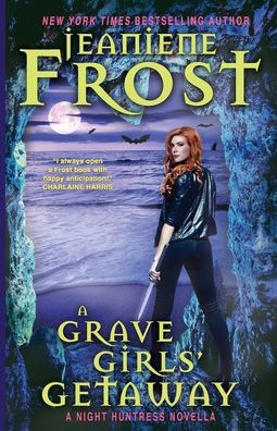 A Grave Girls' Getaway - Night Huntress - Jeaniene Frost - Books - Nancy Yost Literary Agency, Inc - 9781641971935 - January 4, 2022