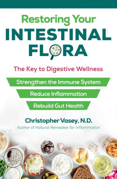 Cover for Christopher Vasey · Restoring Your Intestinal Flora: The Key to Digestive Wellness (Paperback Bog) (2021)