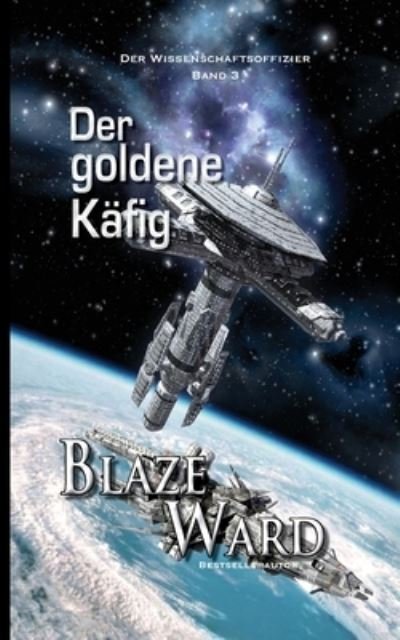 Cover for Blaze Ward · Der goldene Kafig (Pocketbok) (2021)