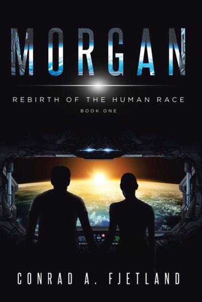 Cover for Conrad a Fjetland · Morgan: Rebirth of the Human Race: Book One (Hardcover Book) (2019)