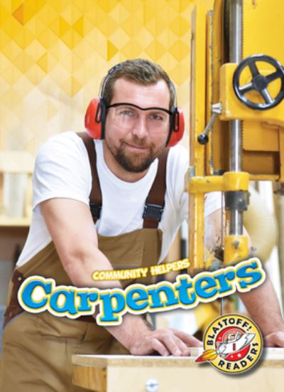 Carpenters - Kieran Downs - Książki - Blastoff! Readers - 9781644871935 - 1 sierpnia 2020