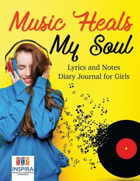 Cover for Planners &amp; Notebooks Inspira Journals · Music Heals My Soul Lyrics and Notes Diary Journal for Girls (Pocketbok) (2019)