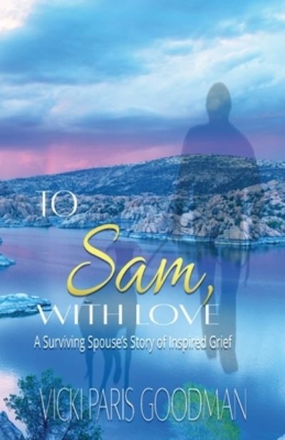 To Sam, With Love - Vicki Paris Goodman - Books - Writers Publishing House - 9781648732935 - October 24, 2022