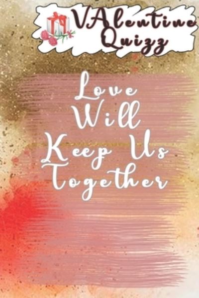 Cover for Woopsnotes Publishing · Valentine QuizzLove Will Keep Us Together (Paperback Book) (2019)