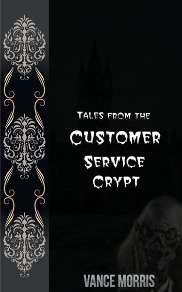 Cover for Vance Morris · Tales From The Customer Service Crypt (Paperback Book) (2020)