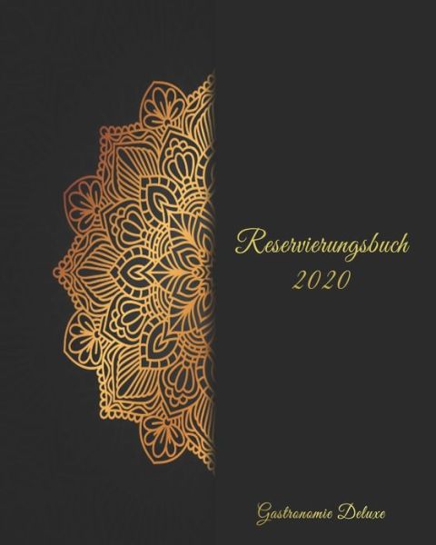 Reservierungsbuch 2020 Gastronomie Deluxe Tagesplaner F&#65533; r Reservierungen 1 Tag 1 Seite. Reservierungsbuch 2020 Gastronomie A4 - Creation - Books - Independently Published - 9781658843935 - January 11, 2020