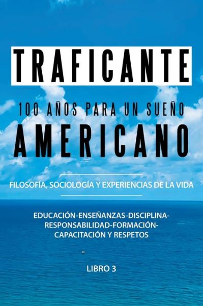 Cover for Salvatore Gerardo Traficante · 100 Anos Para Un Sueno Americano (Paperback Book) (2021)