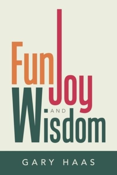 Cover for Gary Haas · Fun, Joy and Wisdom (Book) (2023)