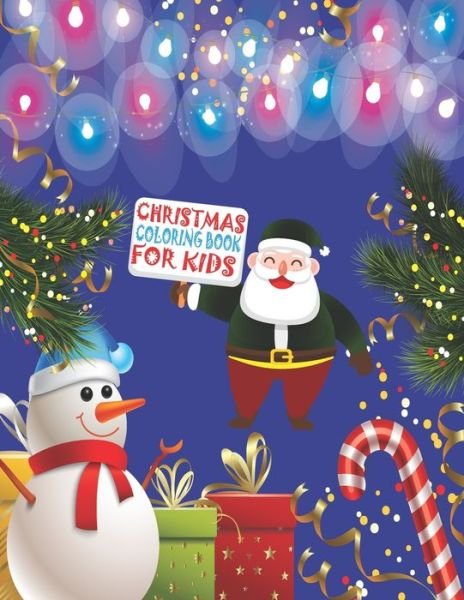 Christmas Coloring Book For Kids - Cute Kids Coloring Book - Books - Independently Published - 9781673156935 - December 9, 2019