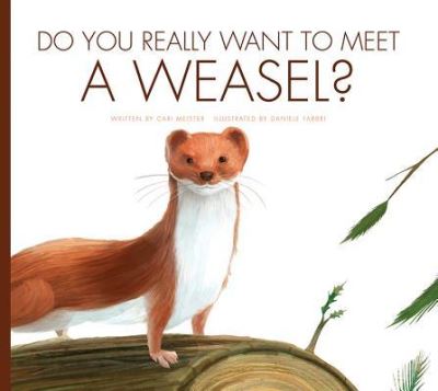 Cover for Cari Meister · Do You Really Want to Meet a Weasel? (Innbunden bok) (2018)