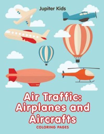 Cover for Jupiter Kids · Air Traffic: Airplanes and Aircrafts (Coloring Pages) (Paperback Book) (2015)