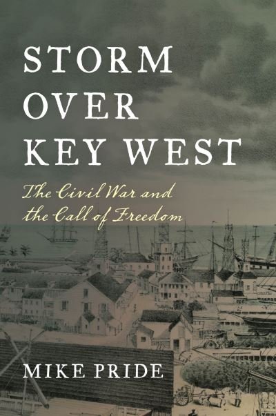 Cover for Mike Pride · Storm Over Key West: The Civil War and the Call of Freedom (Gebundenes Buch) (2021)