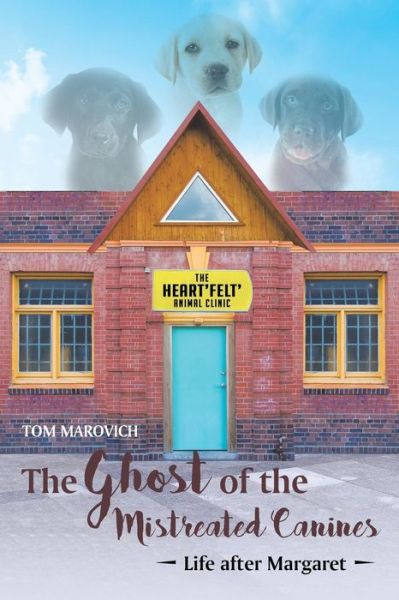 Cover for Tom Marovich · The Ghost of the Mistreated Canines (Paperback Book) (2016)