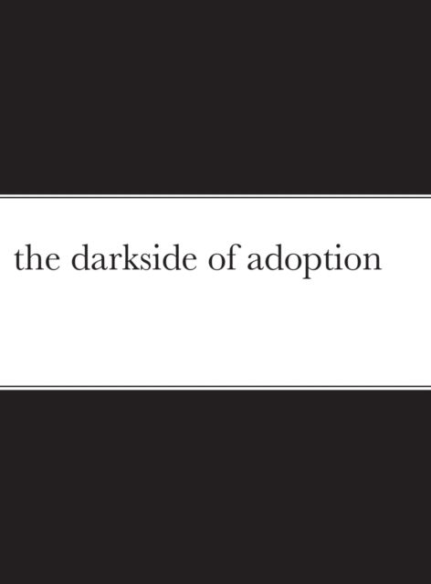 Cover for Robert Walker · The darkside of adoption (Hardcover Book) (2020)