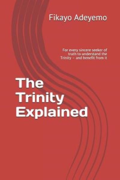 Cover for Fikayo Adeyemo · The Trinity Explained (Taschenbuch) (2018)