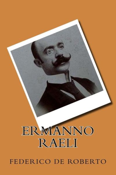 Cover for Federico De Roberto · Ermanno Raeli (Paperback Book) [Italian edition] (2018)