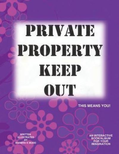 Cover for Barbra K Mudd · Private Property Keep Out (Paperback Book) (2018)