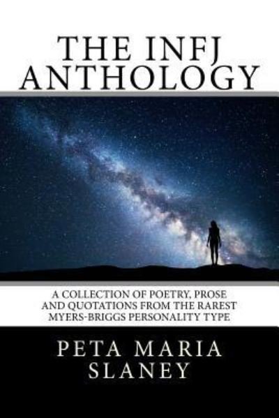The Infj Anthology - Peta Maria Slaney - Livros - Createspace Independent Publishing Platf - 9781721921935 - 9 de julho de 2018
