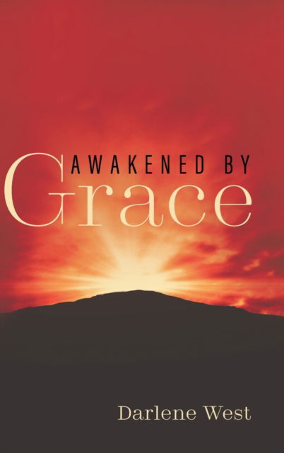 Cover for Darlene West · Awakened by Grace (Hardcover Book) (2020)