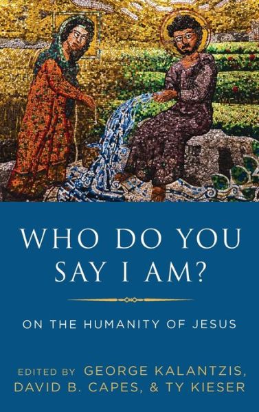 Cover for George Kalantzis · Who Do You Say I Am?: On the Humanity of Jesus (Hardcover Book) (2020)