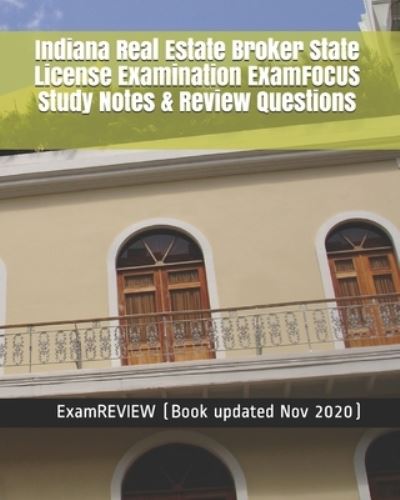 Cover for ExamREVIEW · Indiana Real Estate Broker State License Examination ExamFOCUS Study Notes &amp; Review Questions (Taschenbuch) (2018)