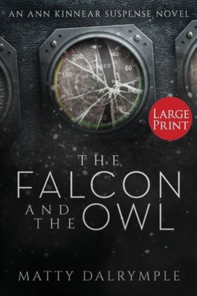 Cover for Matty Dalrymple · The Falcon and the Owl: An Ann Kinnear Suspense Novel - Large Print Edition - Ann Kinnear Suspense Novels (Paperback Book) [Large type / large print edition] (2020)