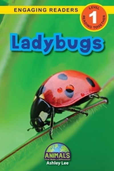 Ladybugs: Animals That Make a Difference! (Engaging Readers, Level 1) - Animals That Make a Difference! - Ashley Lee - Książki - Engage Books - 9781774376935 - 21 marca 2021