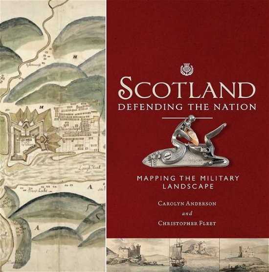 Cover for Carolyn Anderson · Scotland: Defending the Nation: Mapping the Military Landscape (Innbunden bok) (2018)