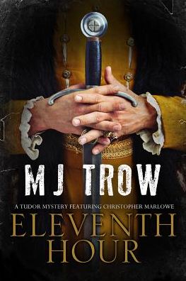 Cover for M. J. Trow · Eleventh Hour - A Kit Marlowe Mystery (Hardcover Book) [Main edition] (2017)