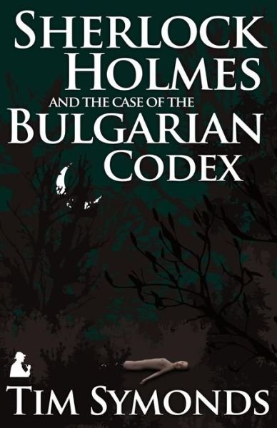 Cover for Tim Symonds · Sherlock Holmes and the Case of the Bulgarian Codex (Paperback Book) (2012)