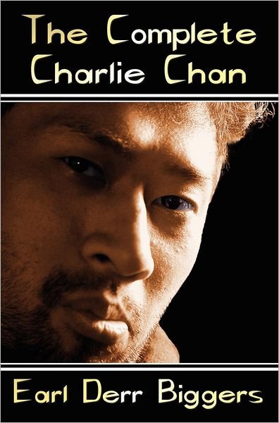 Cover for Earl Derr Biggers · The Complete Charlie Chan - Six Unabridged Novels, the House Without a Key, the Chinese Parrot, Behind That Curtain, the Black Camel, Charlie Chan Car (Hardcover Book) (2012)