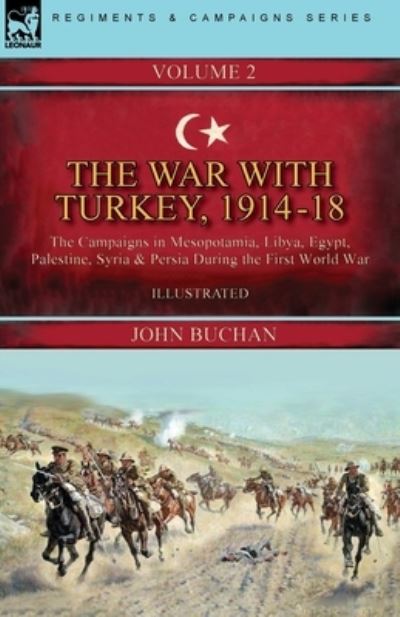 The War with Turkey, 1914-18----Volume 2 - John Buchan - Bücher - Leonaur Ltd - 9781782829935 - 21. Mai 2021