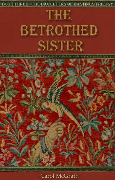 Cover for Carol McGrath · The Betrothed Sister: The Daughters of Hastings Trilogy - The Daughters of Hastings Trilogy (Paperback Book) (2015)