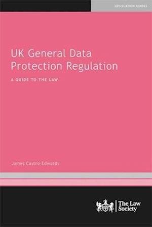 Cover for James Castro-Edwards · UK General Data Protection Regulation: A Guide to the Law (Paperback Book) (2022)