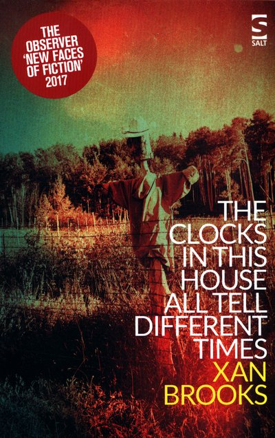 The Clocks in This House All Tell Different Times - Xan Brooks - Boeken - Salt Publishing - 9781784630935 - 15 april 2017