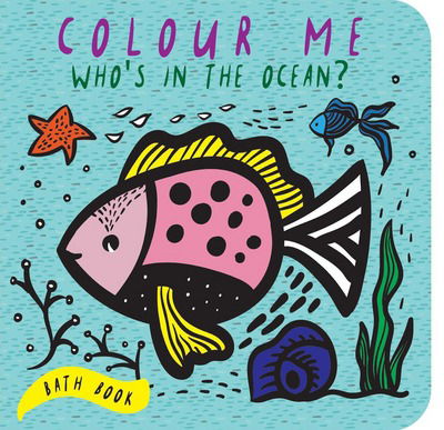 Cover for Surya Sajnani · Colour Me: Who's in the Ocean?: Baby's First Bath Book - Wee Gallery Bath Books (Board book) (2017)