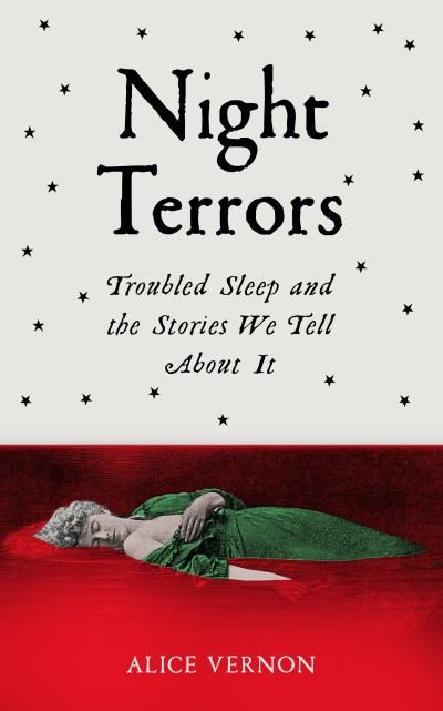 Cover for Alice Vernon · Night Terrors: Troubled Sleep and the Stories We Tell About It (Hardcover Book) (2022)
